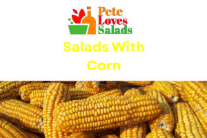 Read more about the article Salads with Corn : A Culinary Symphoney of Nutrition and Flavor