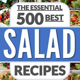 The Essential 500 Best Salad Recipes