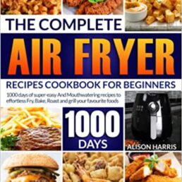 The Complete Air Fryer Recipes Cookbook