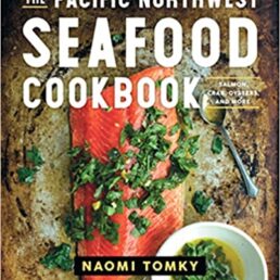 The Pacific Northwest Seafood Cookbook