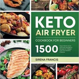 Keto Air Fryer Cookbook For Beginners