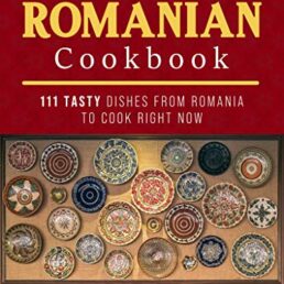 The Ultimate Romanian Cookbook