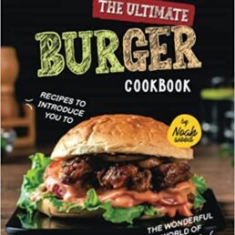 The Ultimate Burger Cookbook