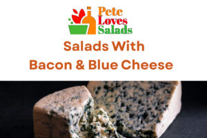 Read more about the article The Allure of Salads With Bacon and Blue Cheese : A Culinary Symphony of Flavors