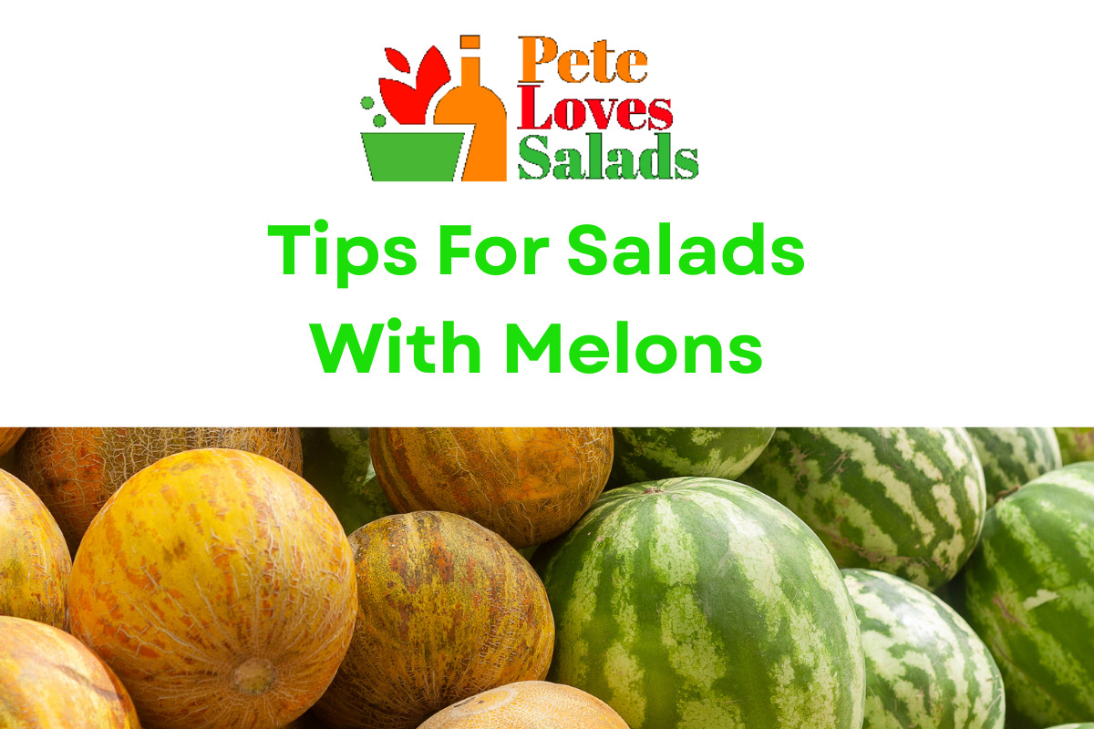 You are currently viewing Tips For Salads With Melons
