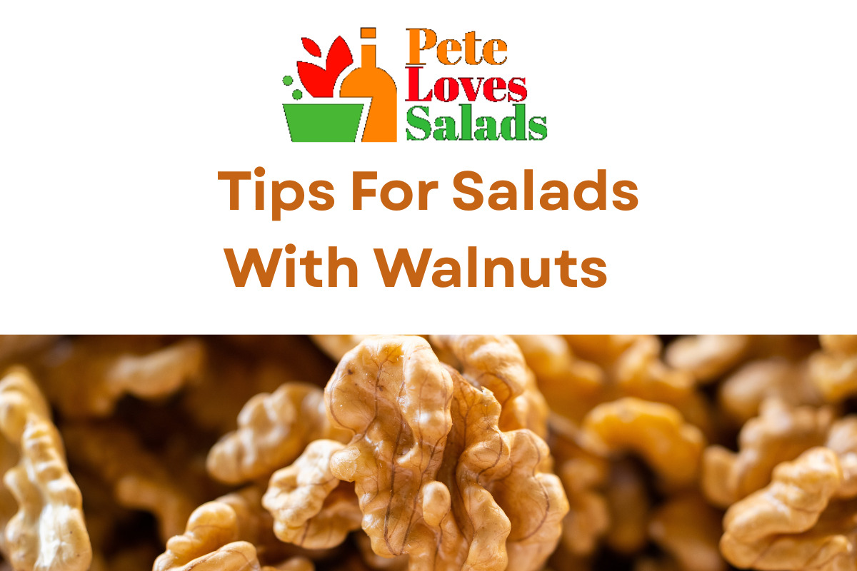 You are currently viewing Tips For Salads With Walnuts